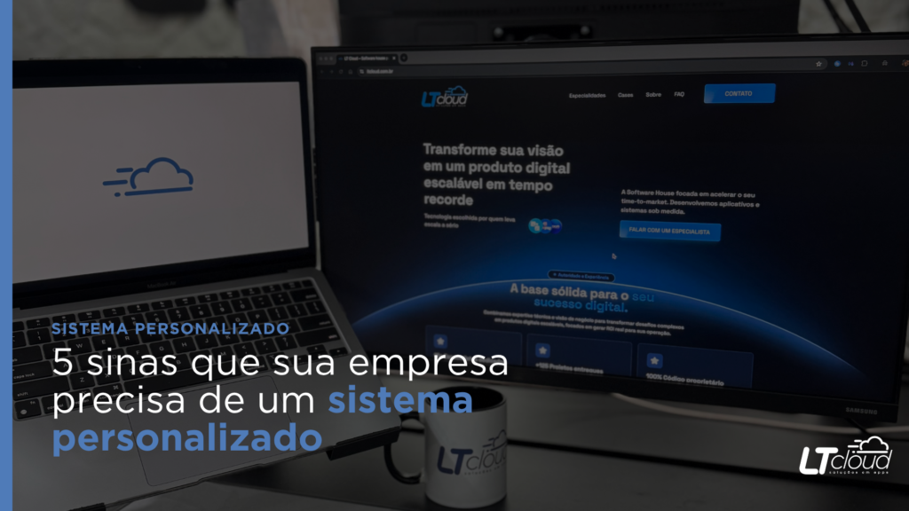 5 Sinais de que sua empresa precisa de um sistema personalizado