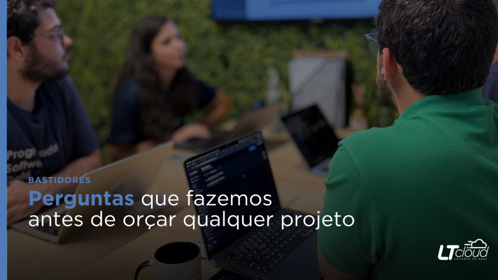 perguntas que fazemos antes de orçar qualquer projeto